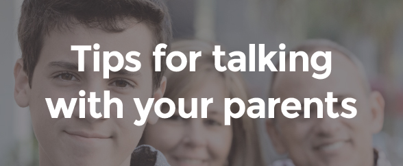Tips for talking to your parents