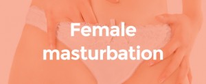 Female masturbation